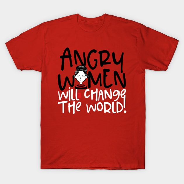 ANGRY WOMEN CHANGE WORLD EQUAL WOMEN'S RIGHTS RESIST T-Shirt by porcodiseno